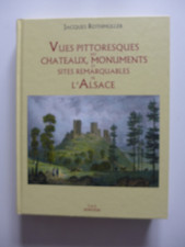 Vues pittoresques des châteaux, monuments et sites remarquables de l'Alsace