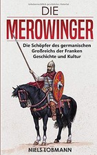 Die Merowinger: Die Schopfer