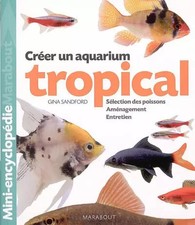 Aquarium tropical : De l'aménagement du bac à la sélection des poissons, G.