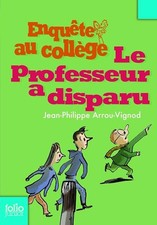 Enquête au collège, 1 : Le professeur a disparu - Arrou-Vignod,Jean-Philippe
