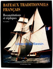 Bateaux traditionnels français Reconstitutions et Répliques Yves Gaubert 1998