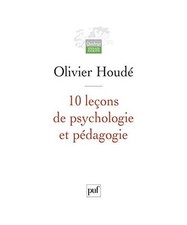 10 leçons de psychologie et pédagogie, Houdé, Olivier