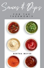 Sauces and Dips For The Thermomix by Bertha Meyer [Paperback] NEUF