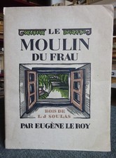 EUGÈNE LE ROY-LE MOULIN DU FRAU-1927-LITTÉRATURE-ILLUSTRÉ par SOULAS-Sur RIVES