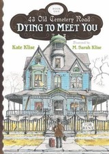 43 Old Cemetery Road: Dying to Meet You Bk. 1 by Kate Klise (2010, Paperback)