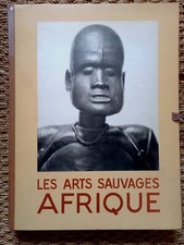 Livre " les arts sauvages Afrique " de Portier Poncetton édition A.Morancé 1956