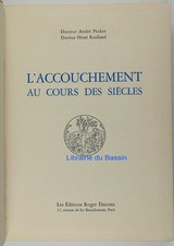 L'accouchement au cours des siècles Dr. André Pecker Dr. Henri Roulland 1958 EO
