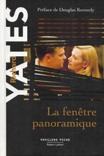 "La fenêtre panoramique" Richard Yates/ Préface: Douglas Kennedy/ Robert Laffont