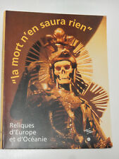 La mort n'en saura rien Reliques d'Europe et d'Océanie