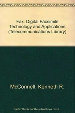 Fax: Digital Facsimile Technology and Applications, Kenneth R. McConnell, Dennis