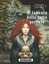 Jean Dufaux P. L. Gaspa Philipp Il lamento delle terre perdute. Morgane  (Poche)