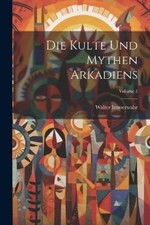 Walter Immerwahr Die Kulte Und Mythen Arkadiens; Volume 1 (Poche)