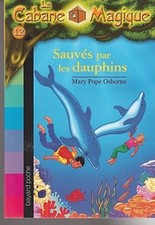 CABANE MAGiQUE tome 12 Mary Pope Osborne SAUVES PAR LES DAUPHINS livre 