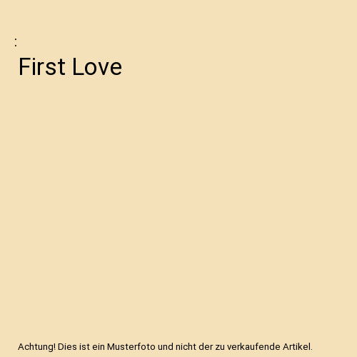 First love - first,
