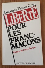 Liberté pour les Francs-Maçons par Georges Pierre Cinq  (1990)