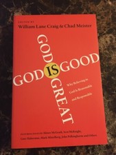 God Is Great, God Is Good : Why Believing in God Is Reasonable and...