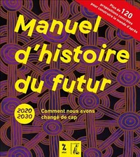 Manuel d'histoire du futur: 2020-2030 Comment nous avons changé de cap, Att