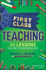 First Class Teaching: 10 Lessons You Don't Learn i n College [Paperback] NEUF