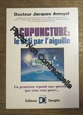 Acupuncture : Le défi par l'aiguille - Un praticien répond aux questions que