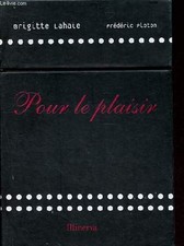 Pour le plaisir - Sex-Toy inclus. - Lahaie Brigitte, Ploton Frédé