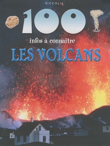 Les volcans 100 infos - volcans,