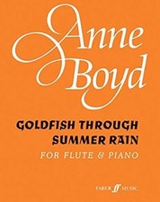 Goldfish Through Summer Rain: (Flute/piano): Parts (Faber Edition), Anne Boyd, U