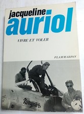 Vivre et voler. Jacqueline Auriol - Flammarion 1968 - Livre signé par l'auteure