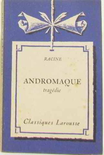 Andromaque racine larousse - |, |