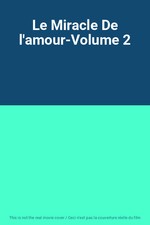 Le Miracle De l'amour-Volume 2