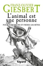 L'animal est une personne: Pour nos soeurs et frères les bêtes