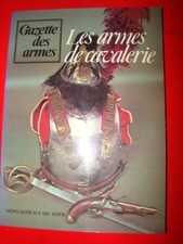 hors série N° 4 édité par la Gazette des armes " les armes de cavalerie"