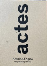 ANTOINE D’AGATA « Actes 