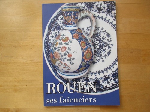 Rouen ses faienceries - ses,
