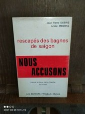 Nous accusons Rescapés des bagnes de Saigon par JP Debris et andré Menras