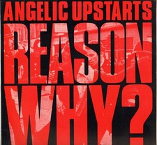 ANGELIC UPSTARTS "REASON WHY