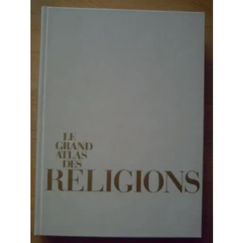 Grand atlas des religions - des,