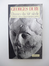 Georges Duby - Dames du XIIe siècle. Héloïse, Aliénor, Iseut et quelques autres