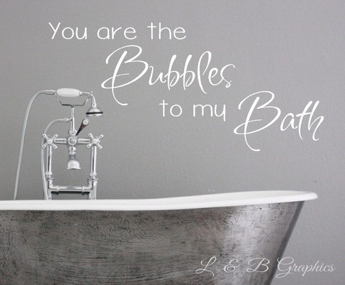 You are the bubbles my - you, to
