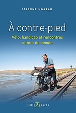 A contre-pied : vélo, handicap, vélo et rencontres autour du monde