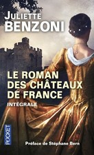 Le Roman des Châteaux de France - BENZONI, JULIETTE