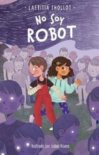 Laetitia Thollot No soy Robot / I Am Not a Robot (Poche)
