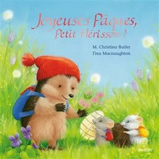 Joyeuses Pâques, Petit Hérisson ! (tout-carton), M. Christina Butler et  Tina Ma