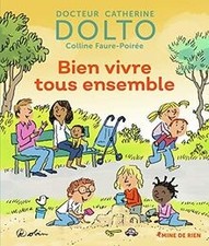Bien vivre tous ensemble - Docteur Catherine Dolto - ... | Livre | état très bon