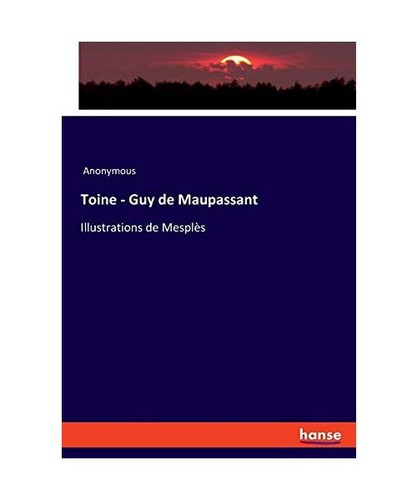 Toine guy de - guy, maupassant