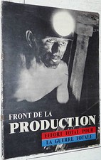 BROCHURE 1945 FRONT DE LA PRODUCTION EFFORT TOTAL POUR GUERRE TOTALE INDUSTRIE
