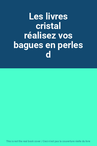 Les livres cristal réalisez