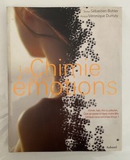 La Chimie de nos émotions,  Sébastien Bohler, Véronique Durruty / Aubanel 2007