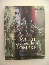 Jean REY - Le soleil est meilleur à l'ombre - Hors Noir