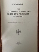 Kádár, Zoltan Die kleinasiatisch-syrischen Kulte zur Römerzeit in Ungarn