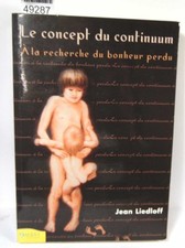 Liedloff Le concept du continuum - À la recherche du bonheur perdu. Jean L...